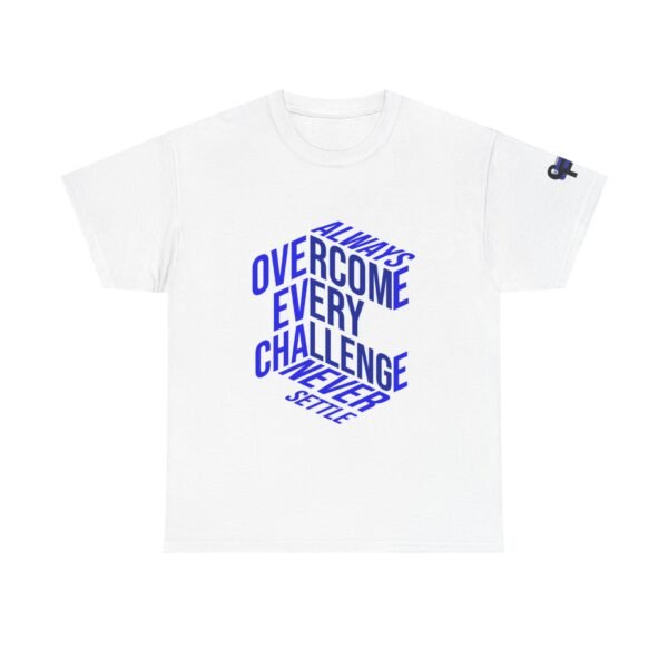 white T -shirt with motivational sayinf ,Always overcome every challenge never settle.